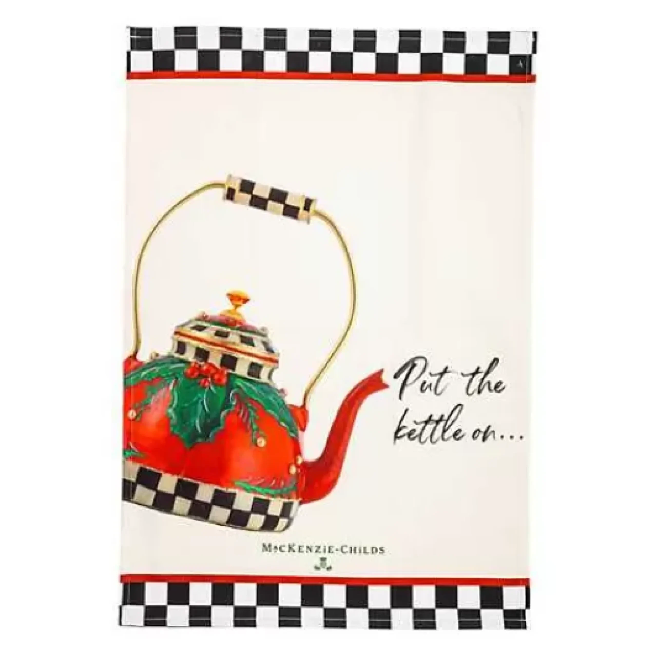 MacKenzie-Childs Put on the Kettle Dish Towel< Holiday|Kitchen & Table Linens